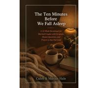 The Ten Minutes Before We Fall Asleep: A 52-Week Devotional for Married Couples with Scripture, Honest Questions, and Prayers to Say Out Loud (Side by Side Devotionals)