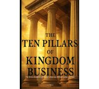 The Ten Pillars of Kingdom Business