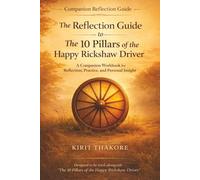 The Ten Pillars Reflection Guide: A Companion Workbook to The 10 Pillars of the Happy Rickshaw Driver