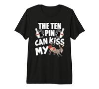 The Ten Pin Can Kiss My Ass - Divertido Burro - Bolos Camiseta Premium