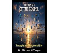 THE TEN P's OF THE GOSPEL: Precepts for a Purposeful Life