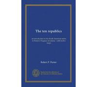 The ten republics: an introduction to the South American series in Porter's Progress of nations : with twelve maps