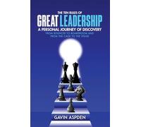 The Ten Rules of Great Leadership: A Personal Journey of Discovery: From Bouncer to Boardroom and From the Cage to the Stage