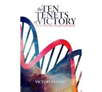 The Ten Tenets of Victory: The DNA of Victory Churches International