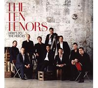 The Ten Tenors - Here's To The Heroes