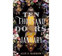 The ten thousand doors of January: A spellbinding tale of love and longing