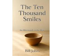 The Ten Thousand Smiles: An Afterword on the Way: 12 (The Art of Attention)
