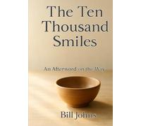 The Ten Thousand Smiles: An Afterword on the Way (The Art of Attention)