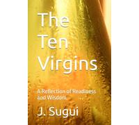The Ten Virgins: A Reflection of Readiness and Wisdom (Bible Parable eBook Series)