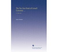 The Ten-Year Book of Cornell University ....: V.4 1868-1908
