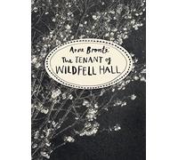 The Tenant Of Wildfell Hall: Anne Brontë’s bold novel of love, judgement and self-preservation (Vintage Classics Brontë Series)