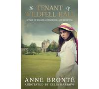 The Tenant of Wildfell Hall (Annotated): A Tale of Escape, Conscience, and Renewal
