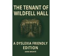 The Tenant of Wildfell Hall by Anne Brontë: Dyslexia-Friendly Edition with OpenDyslexic 12-Point Font, Wide Line Spacing and Cream Paper | ... for Adults, Seniors and Readers with ADHD