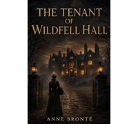 The Tenant of Wildfell Hall: Classic Illustrated Book by Anne Brontë