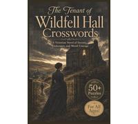 The Tenant of Wildfell Hall Crosswords: Anne Brontë Classic Literature Puzzles Featuring Helen Graham, Victorian Society, Secrets, and Courage