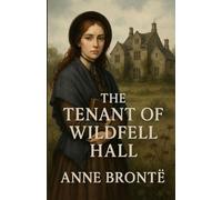 The Tenant Of Wildfell Hall (Illustrated)