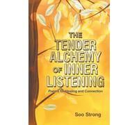 The Tender Alchemy of Inner Listening: Poems for Healing and Connection