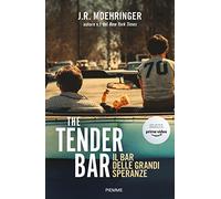 The Tender Bar. Il bar delle grandi speranze (Paperback Original)