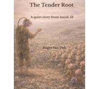 The Tender Root: A quiet story from Isaiah 53