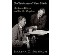 The Tenderness of Silent Minds: Benjamin Britten and his War Requiem