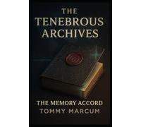 The Tenebrous Archives: The Memory Accord: 6