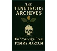 The Tenebrous Archives: The Sovereign Seed