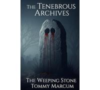 The Tenedrous Archives: The Weeping Stone: 1 (The Tenebrous Archives)