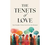 The Tenets of Love: Nine Principles, Twenty-Seven Lives, One Movement