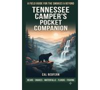 The Tennessee Camper's Pocket Companion: Bears, Snakes, Waterfalls, Flash Floods & Fishing - What to Do When It Matters (Cal Redfern- Camping 101)