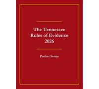 The Tennessee Rules of Evidence 2026: Pocket Series