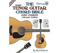 The Tenor Guitar Chord Bible: DGBE Chicago Tuning 2,160 Chords (Fretted Friends Series)
