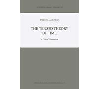 The Tensed Theory of Time: A Critical Examination: 293 (Synthese Library, 293)