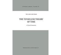 The Tenseless Theory of Time: A Critical Examination: 294 (Synthese Library)