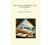 The Tent on the Beach, and other poems (Classic Books)