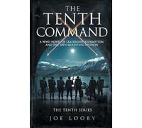 The Tenth Command: A WWII Novel of Leadership, Redemption, and the 10th Mountain Division (The Tenth Series)