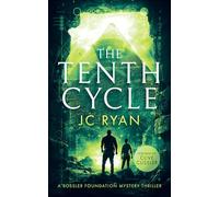 The Tenth Cycle: A Mystery Suspense Novel That Unveils Ancient Truths Buried in Time: 1 (A Rossler Foundation Mystery)