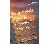 The Tenth Son: A Crown of Thornes: A legacy of trials, and the redemptive power of faith