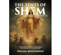 The Tents of Shem Volume 3: The Tents of Shem in the Future the Apocalypse and Beyond