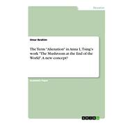 The Term "Alienation" in Anna L. Tsing's work "The Mushroom at the End of the World". A new concept?