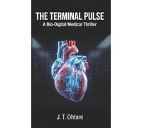 The Terminal Pulse: A Bio-Digital Medical Thriller