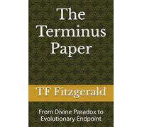 The Terminus Paper: From Divine Paradox to Evolutionary Endpoint