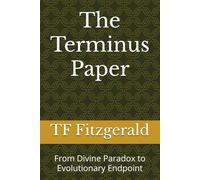 The Terminus Paper: From Divine Paradox to Evolutionary Endpoint