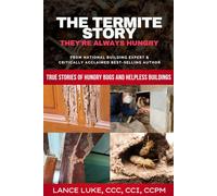 The Termite Story - They're Always Hungry: True Stories of Hungry Bugs And Helpless Buildings