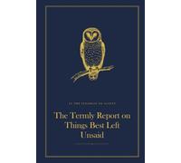 The Termly Report on Things Best Left Unsaid: A Funny Lined Hardback Notebook | Deadpan British Humour Gift for a Birthday, Leaving Do or Secret Santa | 6 x 9, 120 Pages