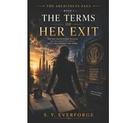 The Terms of Her Exit: The Architects Saga Book 1