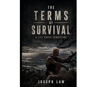 The Terms of Survival: A Life Under Conditions