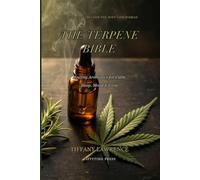 The Terpene Bible: The Black Woman's Guide to Healing Aromatics - Herbs & Cannabis for Calm, Sleep, Mood & Glow