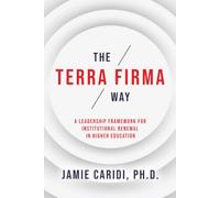The Terra Firma Way: A Leadership Framework for Institutional Renewal in Higher Education