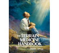 The Terrain Medicine Handbook: PART ONE: The Comprehensive Guide to Systems of the Body in a Metaphysical Presentation (Absurd Health)