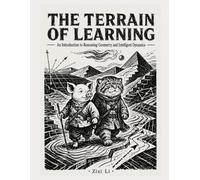 The Terrain of Learning: An Introduction to Reasoning Geometry and Intelligent Dynamics
